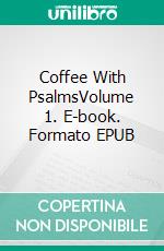 Coffee With PsalmsVolume 1. E-book. Formato EPUB ebook