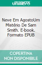 Neve Em AgostoUm Mistério De Sam Smith. E-book. Formato EPUB ebook