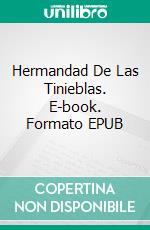 Hermandad De Las Tinieblas. E-book. Formato EPUB ebook di Jacira Félix