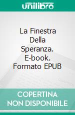 La Finestra Della Speranza. E-book. Formato EPUB ebook