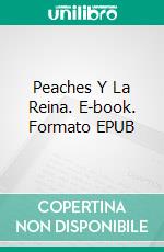 Peaches Y La Reina. E-book. Formato EPUB ebook