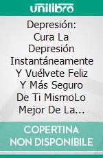 Depresión: Cura La Depresión Instantáneamente Y Vuélvete Feliz Y Más Seguro De Ti MismoLo Mejor De La Meditación Guiada Para Curar La Ansiedad, El Pánico Y La Depresión. E-book. Formato EPUB ebook di Pauline G. Thomas