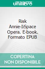 Risk Annie-IiSpace Opera. E-book. Formato EPUB ebook di Adrián Gonzalez