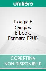 Pioggia E Sangue. E-book. Formato EPUB ebook