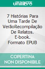 7 Histórias Para Uma Tarde De VerãoRecompilação De Relatos. E-book. Formato EPUB ebook