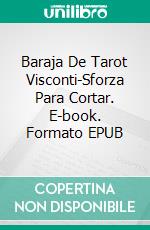 Baraja De Tarot Visconti-Sforza Para Cortar. E-book. Formato EPUB ebook