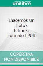 ¿hacemos Un Trato?. E-book. Formato EPUB