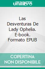 Las Desventuras De Lady Ophelia. E-book. Formato EPUB ebook di Christina McKnight