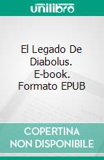 El Legado De Diabolus. E-book. Formato EPUB ebook di Saul Kenneth Falconer