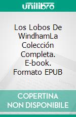 Los Lobos De WindhamLa Colección Completa. E-book. Formato EPUB ebook di Shawntelle Madison