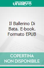 Il Ballerino Di Bata. E-book. Formato EPUB ebook
