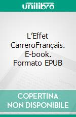 L’Effet CarreroFrançais. E-book. Formato EPUB ebook