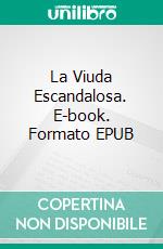 La Viuda Escandalosa. E-book. Formato EPUB ebook