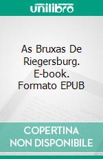 As Bruxas De Riegersburg. E-book. Formato EPUB ebook