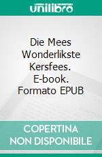 Die Mees Wonderlikste Kersfees. E-book. Formato EPUB ebook di Linda Henderson