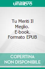 Tu Meriti Il Meglio. E-book. Formato EPUB ebook di Asma Elferkouss