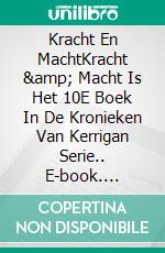 Kracht En MachtKracht & Macht Is Het 10E Boek In De Kronieken Van Kerrigan Serie.. E-book. Formato EPUB ebook di W.J. May