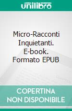 Micro-Racconti Inquietanti. E-book. Formato EPUB