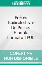 Prières RadicalesLivre De Poche. E-book. Formato EPUB ebook