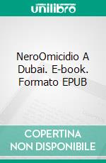 NeroOmicidio A Dubai. E-book. Formato EPUB ebook