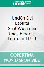 Unción Del Espíritu SantoVolumen Uno. E-book. Formato EPUB