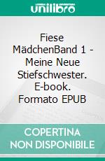 Fiese MädchenBand 1 - Meine Neue Stiefschwester. E-book. Formato EPUB ebook