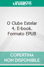 O Clube Estelar 4. E-book. Formato EPUB ebook di Joe Corso