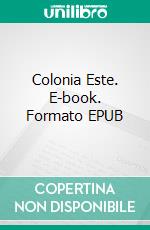 Colonia Este. E-book. Formato EPUB ebook di Scott Cramer