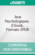 Jeux Psychologiques. E-book. Formato EPUB ebook