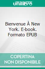 Bienvenue À New York. E-book. Formato EPUB