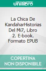 La Chica De KandaharHistorias Del Mi7, Libro 2. E-book. Formato EPUB ebook