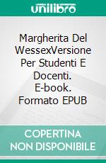 Margherita Del WessexVersione Per Studenti E Docenti. E-book. Formato EPUB ebook di Laurel A. Rockefeller