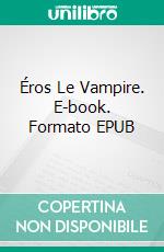 Éros Le Vampire. E-book. Formato EPUB ebook di Pet TorreS