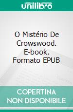 O Mistério De Crowswood. E-book. Formato EPUB ebook di Johnn A. Escobar