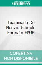 Examinado De Nuevo. E-book. Formato EPUB ebook