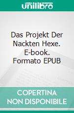 Das Projekt Der Nackten Hexe. E-book. Formato EPUB ebook di Celeste Hall