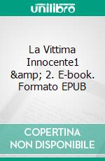 La Vittima Innocente1 &amp; 2. E-book. Formato EPUB ebook