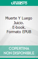 Muerte Y Luego Juicio. E-book. Formato EPUB ebook