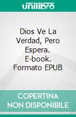 Dios Ve La Verdad, Pero Espera. E-book. Formato EPUB ebook di Leo Tolstoy