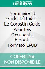 Sommaire Et Guide D’Étude – Le CorpsUn Guide Pour Les Occupants. E-book. Formato EPUB ebook