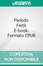 Período Fértil. E-book. Formato EPUB ebook