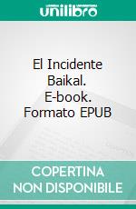 El Incidente Baikal. E-book. Formato EPUB ebook di Louis Kicha