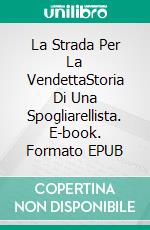 La Strada Per La VendettaStoria Di Una Spogliarellista. E-book. Formato EPUB ebook di Justice Gray