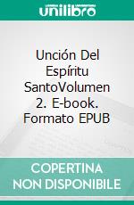 Unción Del Espíritu SantoVolumen 2. E-book. Formato EPUB ebook