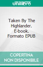 Taken By The Highlander. E-book. Formato EPUB ebook