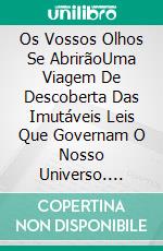 Os Vossos Olhos Se AbrirãoUma Viagem De Descoberta  Das Imutáveis Leis Que Governam O Nosso Universo. E-book. Formato EPUB ebook