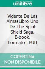 Vidente De Las AlmasLibro Uno De The Spirit Shield Saga. E-book. Formato EPUB ebook di Susan Faw