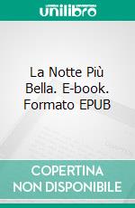 La Notte Più Bella. E-book. Formato EPUB ebook di Lorena Fuentes