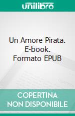 Un Amore Pirata. E-book. Formato EPUB ebook