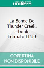 La Bande De Thunder Creek. E-book. Formato EPUB ebook